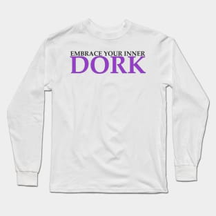 Embrace Your Inner Dork Long Sleeve T-Shirt